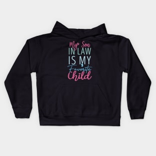 Funny Family Humor My Favorite Child is My Son In Law Kids Hoodie